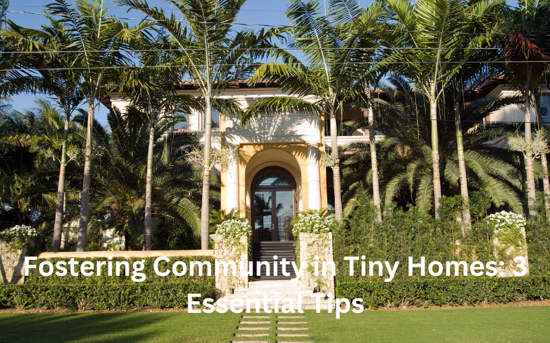 Fostering Community in Tiny Homes 3 Essential Tips